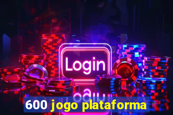 600 jogo plataforma